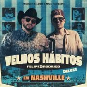 Portada de Sencillo/EP "Velhos Hábitos Em Nashville (Deluxe)", de Felipe e Rodrigo