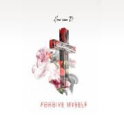 Forgive Myself
