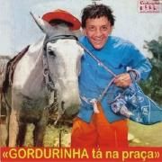 Gordurinha Tá na Praça