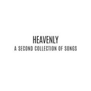 Heavenly: A Second Collection Of Songs}