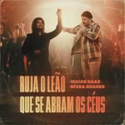 Ruja o Leão / Que Se Abram os Céus (part. Isaías Saad)}