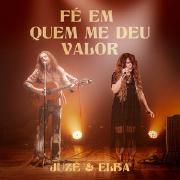 Fé em Quem Me Deu Valor (part. Juzé)