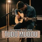 Portada de Sencillo/EP "Tudo Mudou", de Conectando Almas a Jesus