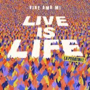 Live Is Life (Vine Amb Mi)}