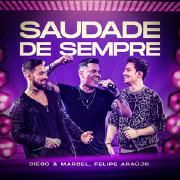 Saudade de Sempre (part. Diego e Marcel) (Ao Vivo)}