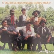 O Melhor de Régis Marques e Grupo Rodeio}