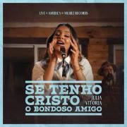 se Tenho Cristo / O Bondoso Amigo (ao Vivo)