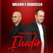 Portada de Sencillo/EP "Não Quero Me Iludir", de Wilson e Marcello