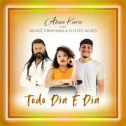 Capa do Single/EP "Todo Dia É Dia (part. Diego Adão e AKAIÊ SRAMANA)", de Anna Karu