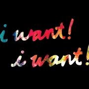 I Want! I Want!}