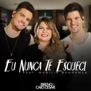 Eu Nunca Te Esqueci (part. Breno e Caio Cesar) (Ao Vivo)}