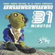 Portada de Álbum "Arwrarwrirwrarwro (Banda Sonora Original De La Cuarta Temporada)", de 31 Minutos