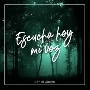 Capa do Single/EP "Escucha Hoy Mi Voz", de Daniel Castro