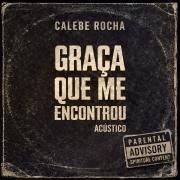 Capa do Single/EP "Graça Que Me Encontrou", de Calebe Rocha