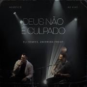 Deus Não é Culpado (part. Eli Soares) Ao Vivo }