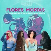 Flores Morta (part. Luana Granai, Mari Jacintho e Paula Araujo) }