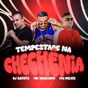 Tempestade Na Chechênia (part. MC Delux e MC Bockaum)}