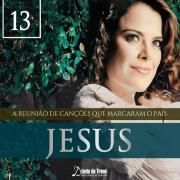 Jesus - A Reunião de Canções Que Marcaram o País (Vol. 13)}