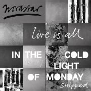 Live Is All - In The Cold Light Of Monday - Stripped