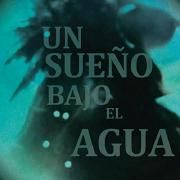 Un Sueño Bajo El Agua (part. Chiara Civello)}