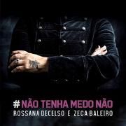 Não Tenha Medo Não (com Rosana Decelso)}