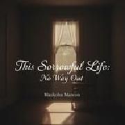Portada de Álbum "This Sorrowful Life: No Way Out", de Maykohn Marcon