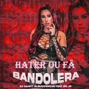Hater ou Fã - Bandolera Remix}