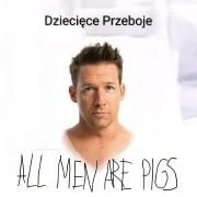 All Men Are Pigs}