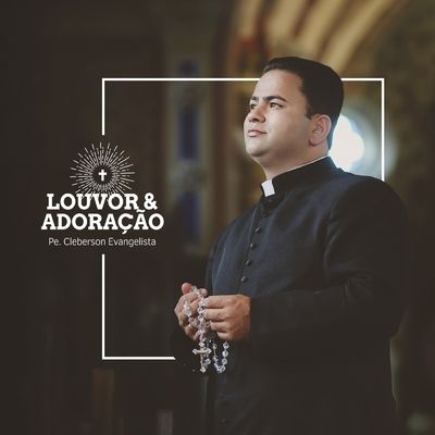 Capa do álbum "Louvor e Adoração", de Pe. Cleberson Evangelista
