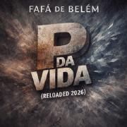 P da Vida (Reloaded 2026)}