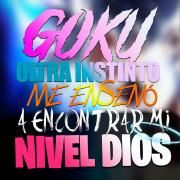 Goku Ultra Instinto Me Enseñó a Encontrar Mi Nivel Dios}