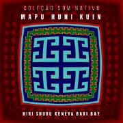 Capa do Álbum "Hiri Shubu Keneya Bari Bay", de Mapu Huni Kuin