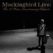 Mockingbird Live: The 10 Year Anniversary Concert
