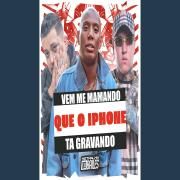 Vem Me Mamando Que o Iphone Ta Gravando