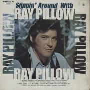 Slippin' Around With Ray Pillow}