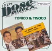 Dose Dupla: Tonico & Tinoco}