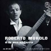 Roberto Murolo e la Sua Chitarra 1ª Selezione di Successi
