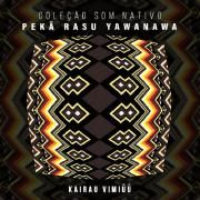 Cover for Album "Kairau Vimiûû" by Pekã Rasu Yawanawa