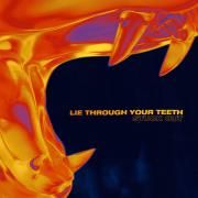 Lie Through Your Teeth}