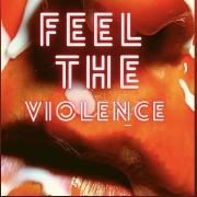 Feel the Violence}