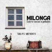 Portada de Sencillo/EP "Milonga sobre cacos e pétalas", de Silas Mendes