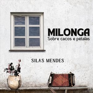 Portada del álbum "Milonga sobre cacos e pétalas", de Silas Mendes
