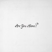 Are You Alone?}