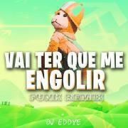 Vai Ter Que Me Engolir (remix) (part. DJ Eddye)}