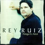 Portada de Álbum "Porque Es Amor", de Rey Ruiz