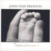 John Tesh Presents Classical Music For Babies (And Their Moms)}