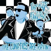 The Lunatics Are Ravin'}