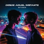 Portada de Sencillo/EP "Desde Aquel Instante", de MITUB3R