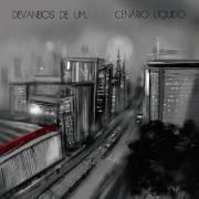 Devaneios de um... Cenário Líquido}