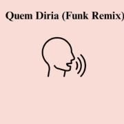 Quem Diria (Funk Remix)}